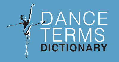 Dance Dictionary- Terms Every Dancer Should Know