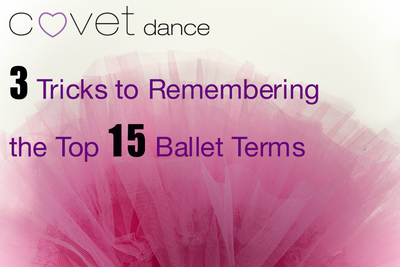 3 Tricks to Remembering the Top 15 Ballet Terms