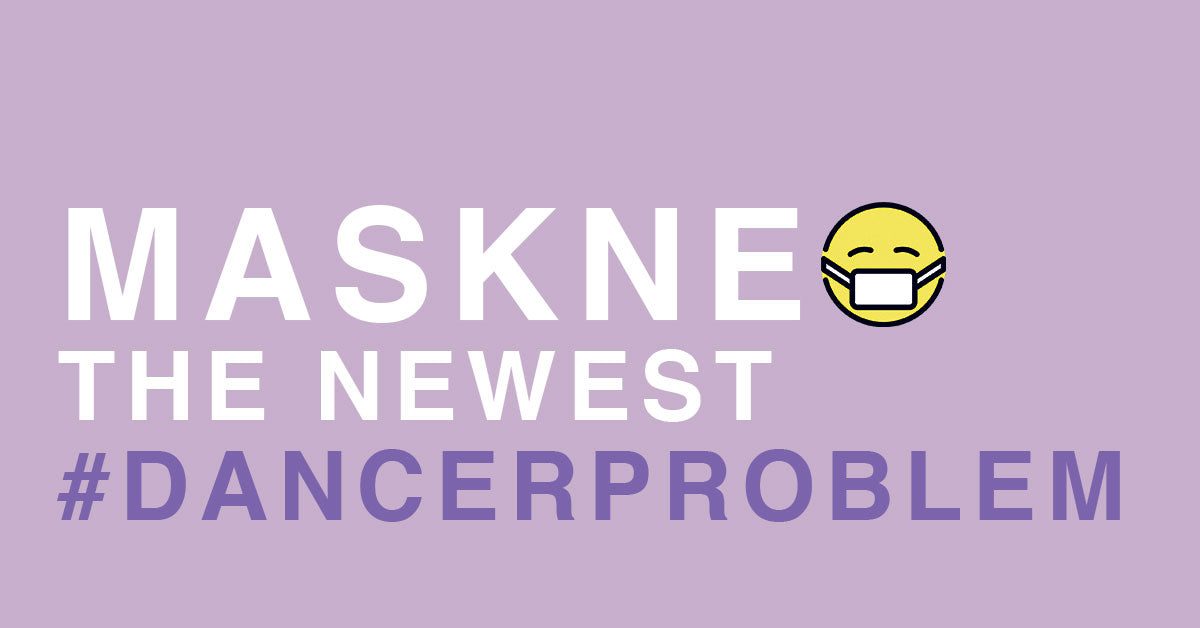 Maskne: The Newest #DancerProblem - Tips and Products to Help