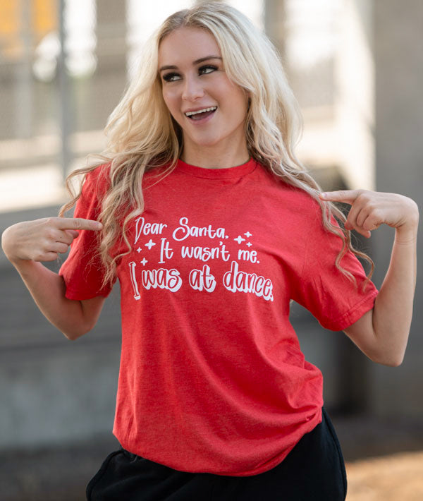 "It wasn't me. I was at dance" holiday t-shirt