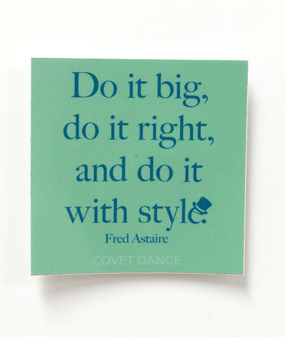 Fred Astaire dancer quote sticker do it big do it right and do it with style green with blue text and a top hat