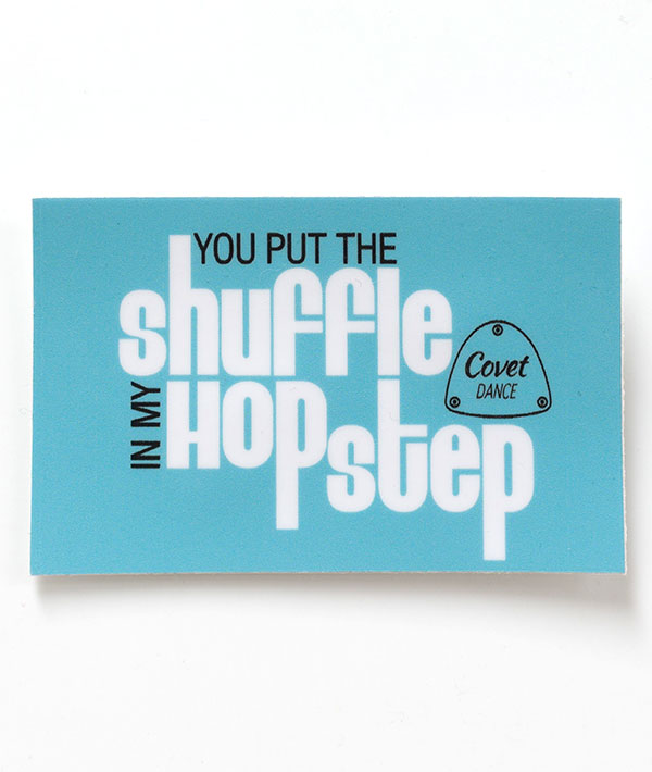 cute and funny you put the shuffle in my hop step dancer sticker tap dance tap shoe plate loved ones friends family love appreciation respect