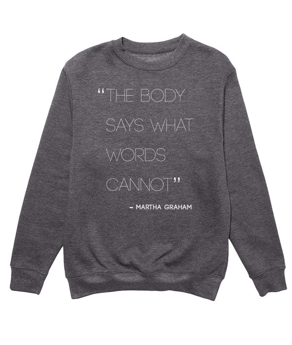 Charcoal crewneck sweatshirt with Martha Graham dance quote