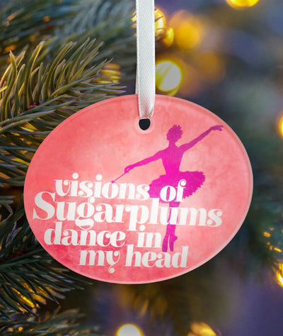 Visions of Sugarplums Dance in My Head Glass Ornament